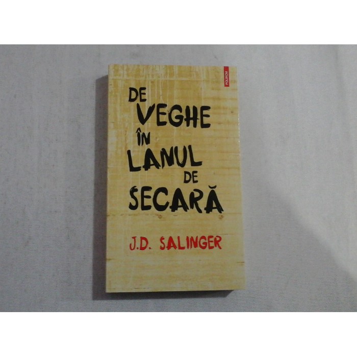 DE VEGHE IN LANUL DE SECARA  -  J.D. SALLINGER